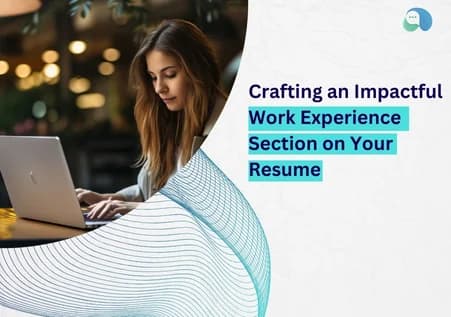 Crafting an Impactful Work Experience Section on Your Resume